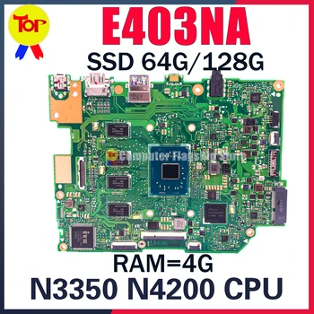 E403N Nešiojamojo kompiuterio motininė Plokštė, Skirta ASUS E403NA E403NAS E403 N3350 N4200 RAM-4G-128G-64G-VSD Mainboard 100% Darbas